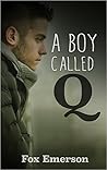 A Boy Called Q by Fox Emerson A Boy Called Q by Fox Emerson