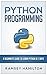PYTHON: PROGRAMMING: A BEGI...