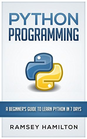 PYTHON: PROGRAMMING: A BEGINNER’S GUIDE TO LEARN PYTHON IN 7 DAYS (Kindle Edition)