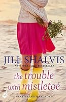 The Trouble with Mistletoe (Heartbreaker Bay, #2)