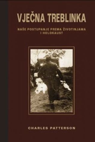 Vječna Treblinka: Naše postupanje prema životinjama i holokaust