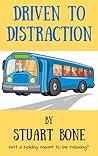 Driven to Distraction by Stuart Bone Driven to Distraction by Stuart Bone