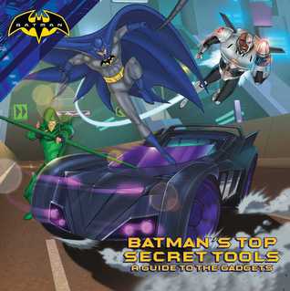 Batman's Top Secret Tools: A Guide to the Gadgets (Paperback)