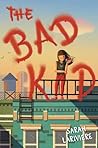 The Bad Kid by Sarah  Lariviere