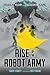 Rise of the Robot Army (2) by Robert Venditti