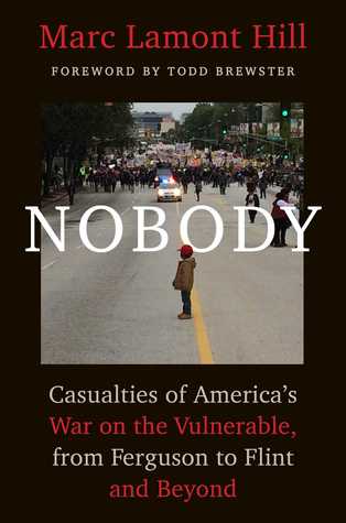 Nobody: Casualties of America's War on the Vulnerable, from Ferguson to Flint and Beyond (Kindle Edition)