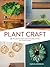 Plant Craft: 30 Projects that Add Natural Style to Your Home