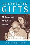 Unexpected Gifts: My Journey With My Father's Dementia