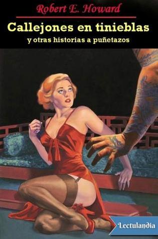 Portada de Callejones en tinieblas y otras historias a puñetazos, de Robert E. Howard