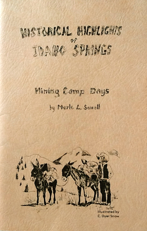 Historical Highlights of Idaho Springs, Mining Camp Days (Paperback)