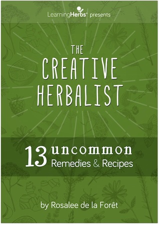 The Creative Herbalist: 13 Uncommon Remedies & Recipes (ebook)