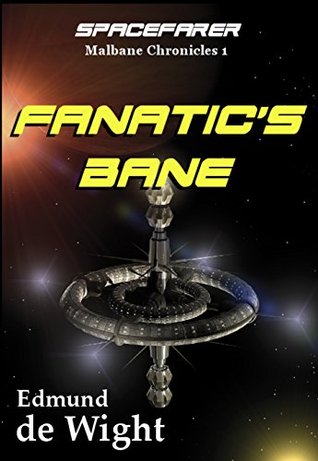 Spacefarer - Fanatic's Bane: Malbane Chronicles 1 (Kindle Edition)
