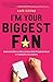 I'm Your Biggest Fan: Awkward Encounters & Assorted Misadventures in Celebrity Journalism