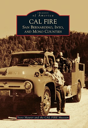 CAL FIRE: San Bernardino, Inyo, and Mono Counties (Images of America: California)