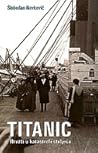 Titanic: Hrvati u katastrofi stoljeća Titanic: Hrvati u katastrofi stoljeća