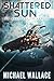 Shattered Sun (The Sentinel Trilogy, #3)