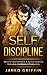 Self Discipline: Become UNSTOPPABLE & Achieve Anything - Motivation, Confidence & Productivity (Focus, Mindset, Organization Skills, Self Belief, Concentration, ... Emotional Intelligence, Mental Toughness)
