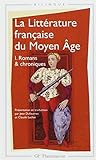 La littérature française du Moyen Âge, tome 1: Romans et chroniques