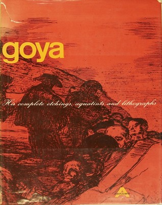Goya: His Complete Etchings, Aquatints, and Lithographs