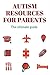 Autism Resources For Parents, Teachers And Caregivers - The U... by Autism Parenting Magazine