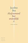 Alsof niemand hier onsterfelijk is by Jacobus Bos