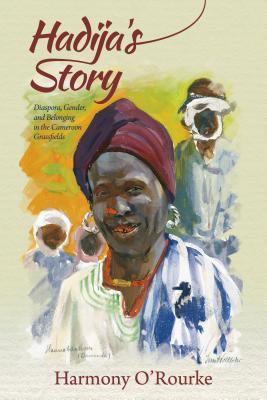 Hadija's Story: Diaspora, Gender, and Belonging in the Cameroon Grassfields (Paperback)