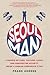 Seoul Man: A Memoir of Cars...