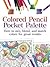 Colored Pencil Pocket Palette: How to mix, blend, and match colors for for great results