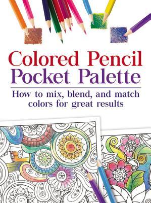 Colored Pencil Pocket Palette: How to mix, blend, and match colors for for great results