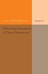 Differential Geometry of Three Dimensions: Volume 2 Differential Geometry of Three Dimensions: Volume 2