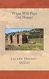 When Will Papa Get Home? (Southwest History & Country Living) When Will Papa Get Home? (Southwest History & Country Living)