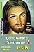 CÓMO GANAR EL CORAZÓN DE JESÚS: Libros de espiritualidad (GRANDES TESTIMONIOS CATÓLICOS) (Spanish Edition)