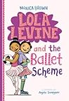 Lola Levine and the Ballet Scheme by Monica Brown