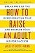 How to Raise an Adult
