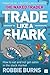 Trade Like a Shark: The Naked Trader on how to eat and not get eaten in the stock market