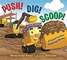 Push! Dig! Scoop! by Rhonda Gowler Greene