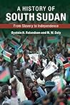 A History of South Sudan: From Slavery to Independence
