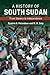 A History of South Sudan by Øystein H. Rolandsen