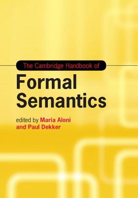 The Cambridge Handbook of Formal Semantics (Cambridge Handbooks in Language and Linguistics)