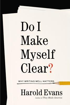 Do I Make Myself Clear? Why Writing Well Matters (Hardcover)