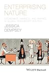 Enterprising Nature: Economics, Markets, and Finance in Global Biodiversity Politics (Antipode Book Series) Enterprising Nature: Economics, Markets, and Finance in Global Biodiversity Politics (Antipode Book Series)