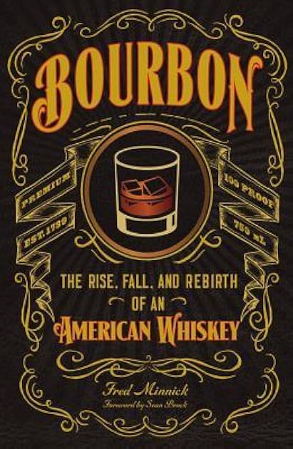 Bourbon: The Rise, Fall, and Rebirth of an American Whiskey
