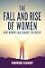 The Fall and Rise of Women,...