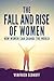 The Fall and Rise of Women, How women can change the world