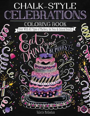 Chalk-Style Celebrations Coloring Book: Color With All Types of Markers, Gel Pens & Colored Pencils (Design Originals) 32 Fun-Loving Designs & Positive, Uplifting Messages, in the Chalk Folk Art Style