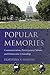 Popular Memories: Commemoration, Participatory Culture, and Democratic Citizenship (Studies in Rhetoric/Communication)