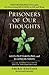 Prisoners of Our Thoughts: Viktor Frankl's Principles for Discovering Meaning in Life and Work