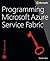 Programming Microsoft Azure Service Fabric by Haishi Bai