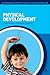 Physical Development (Supporting Development in the Early Years Foundation Stage)