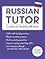 Russian Tutor: Grammar and Vocabulary Workbook (Learn Russian with Teach Yourself): Advanced beginner to upper intermediate course (Language Tutors)